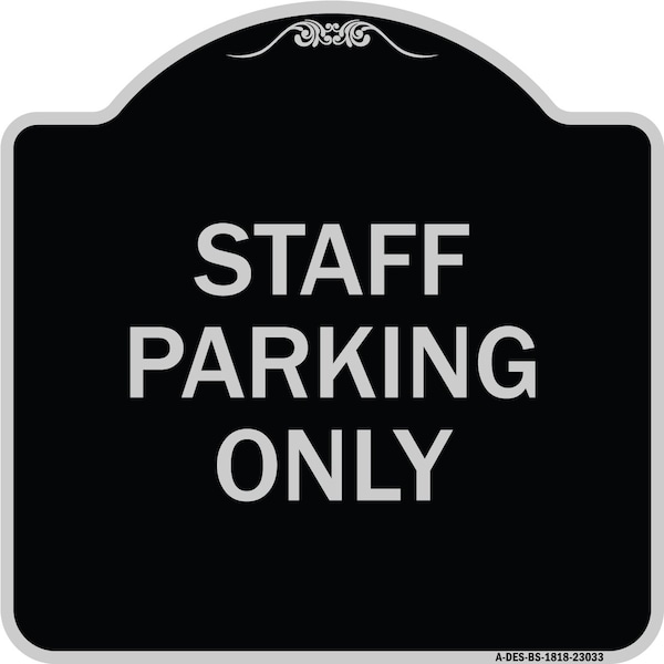 Reserved Parking Staff Parking Heavy-Gauge Aluminum Architectural Sign, 18" x 18", BS-1818-23033